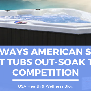 10 Ways American Spa Hot Tubs Out-Soak the Competition