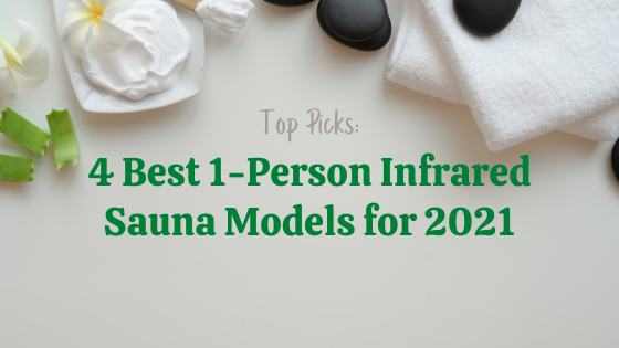 The 4 Best 1-Person Infrared Sauna Models for 2021