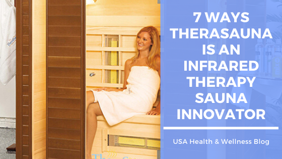 Therasauna Review: 7 Reasons Why TheraSauna is an Infrared Therapy Sauna Innovator